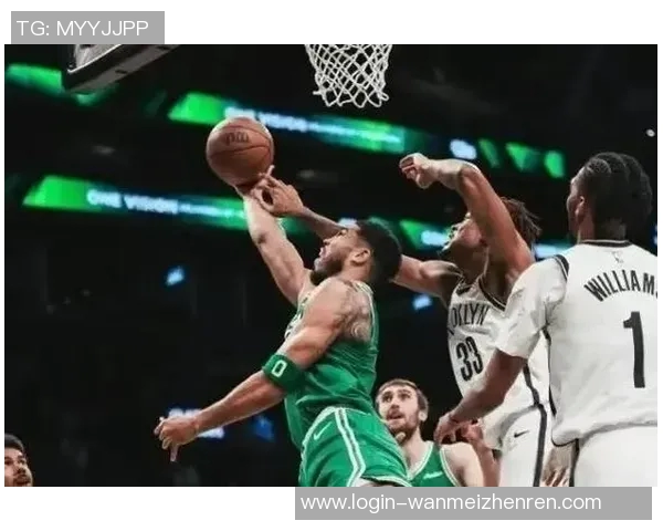 篮网与凯尔特人精彩对决原声回顾全场高光时刻与精彩瞬间解析